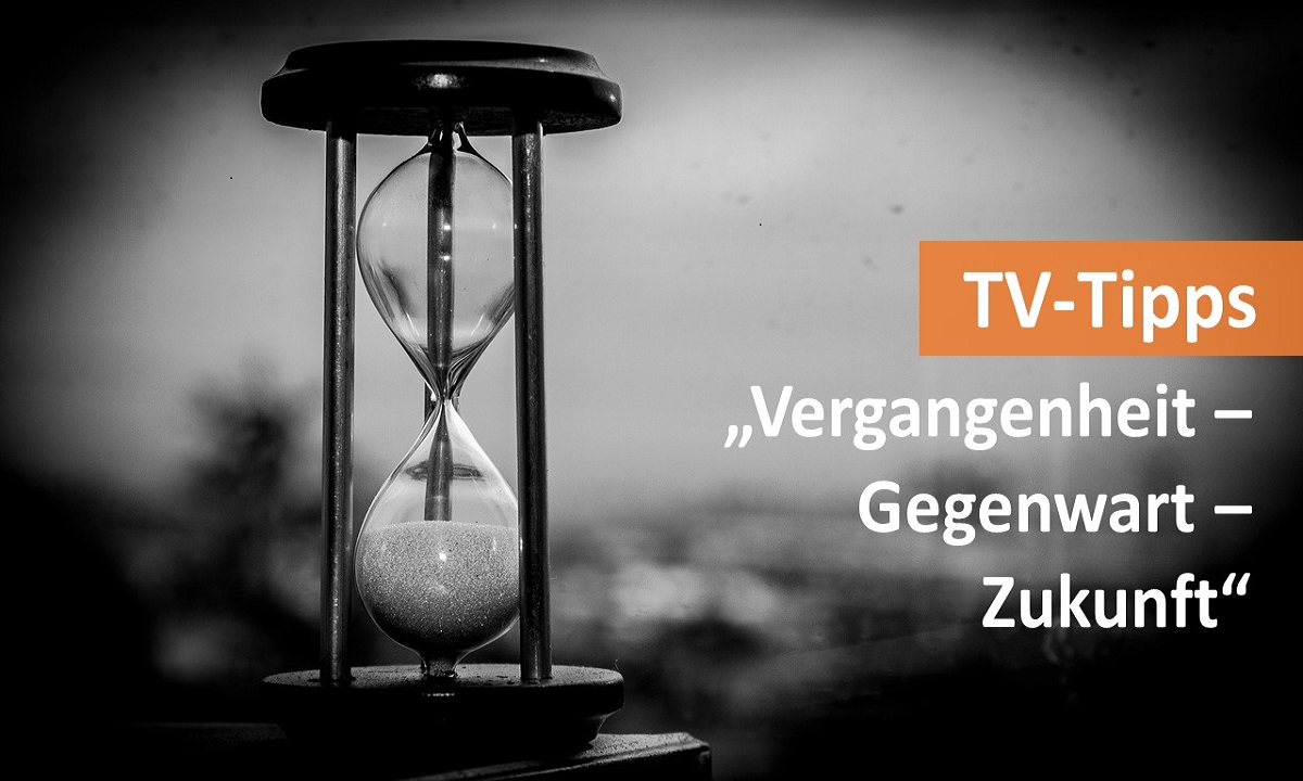 TV-Tipps KW 5 Vergangenheit, Gegenwart, Zukunft - Sanduhr