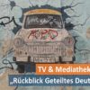 TV und Mediatheken Tipps Haus des Dokumentarfilms zum Thema Geteiltes Deutschland DDR Rückblick