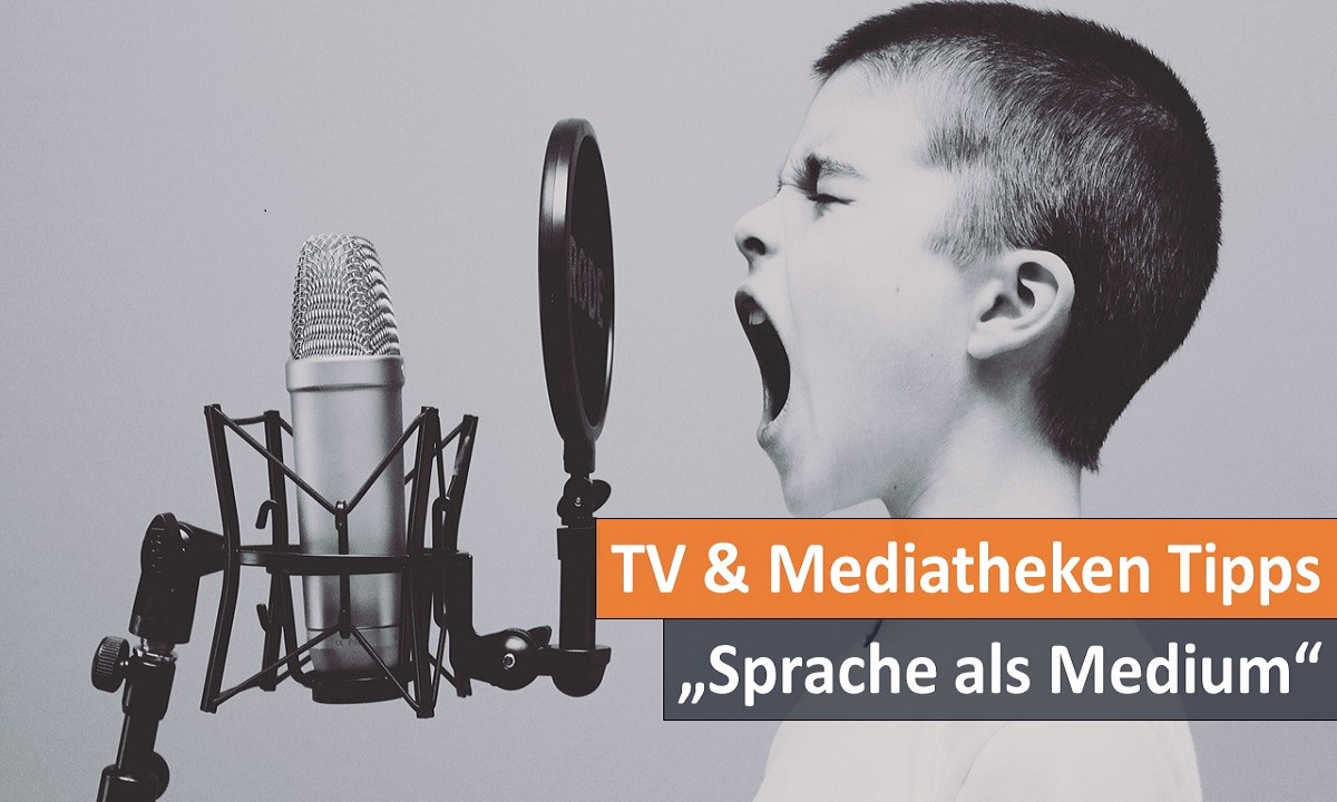 TV und Mediatheken Tipps vom Haus des Dokumentarfilms zum Thema Sprache als Medium