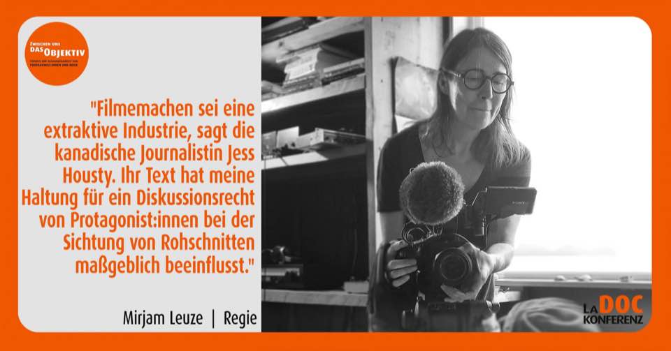 Zitat Miriam Leuze: "Filmemachen sei eine extraktive Industire, sagt die kanadische Journalistin Jess Housty. Ihr Text hat meine Haltung für ein Diskussionsrecht von Protagonist:innen bei der Sichtung von Rohschnitten maßgeblich beeinflusst."