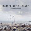 Plakat MATTER OUT OF PLACE © NGF Nikolaus Geyrhalter Filmproduktion